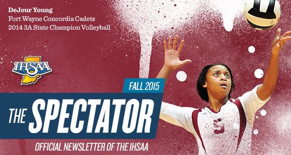 Header image of DeJour Young of Fort Wayne Concordia's Cadets during the 2014 IHSAA Class 3A volleyball state championships, with text: The Spectator - Fall 2015 - Official Newsletter of the IHSAA
