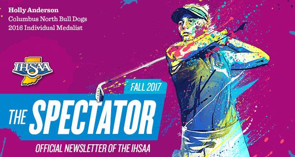 Header image of Holly Anderson of Columbus North's Bull Dogs as an individual medalist during the 2016 IHSAA girls golf state championships, with text: The Spectator - Fall 2017 - Official Newsletter of the IHSAA.