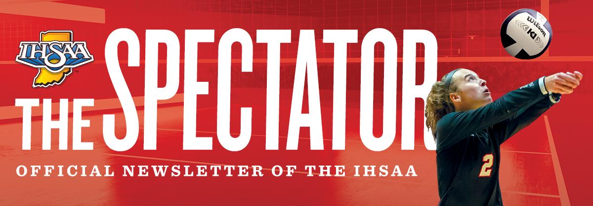 Header image of a volleyball player with text: The Spectator - Official Newsletter of the IHSAA.