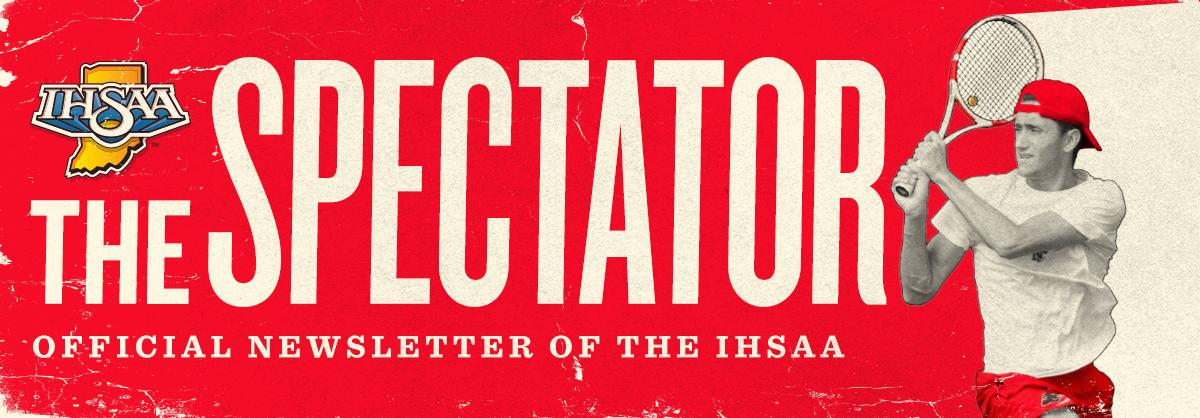 Header image of a tennis player with text: The Spectator - Official Newsletter of the IHSAA.