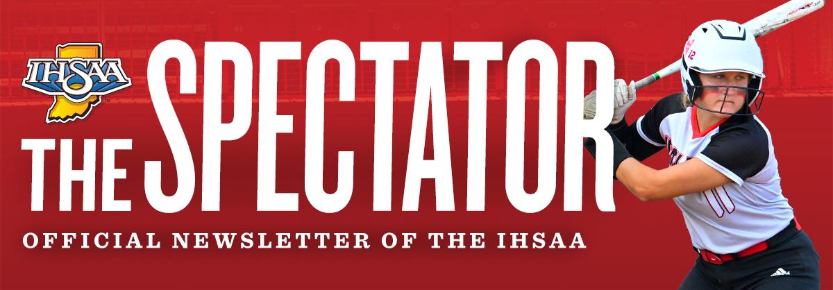 Header image of a softball player with text: The Spectator - Official Newsletter of the IHSAA.