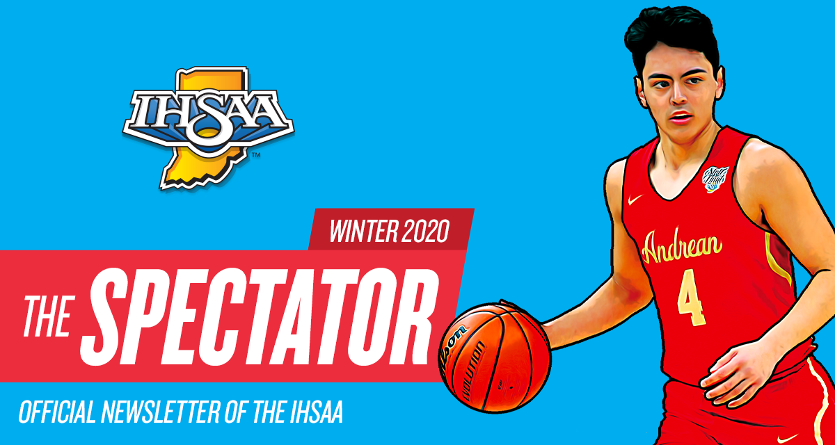 Header image of an Andrean basketball player with text: The Spectator - Winter 2020 - Official Newsletter of the IHSAA.