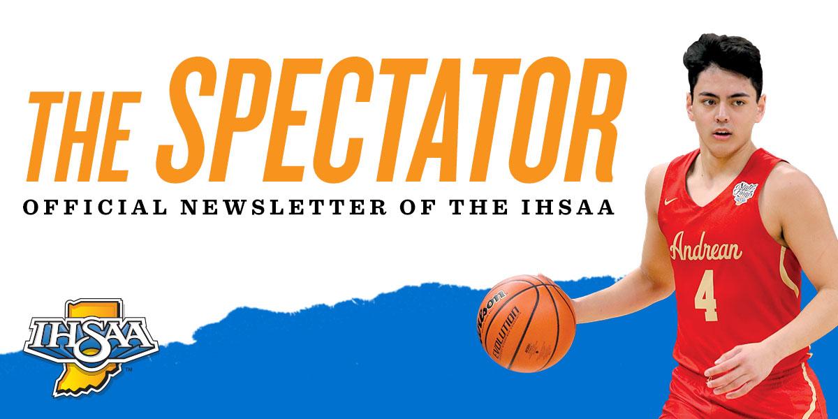 Header image of an Andrean basketball player with text: The Spectator - Official Newsletter of the IHSAA.