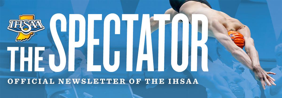 Header image of a swimmer with text: The Spectator - Official Newsletter of the IHSAA.